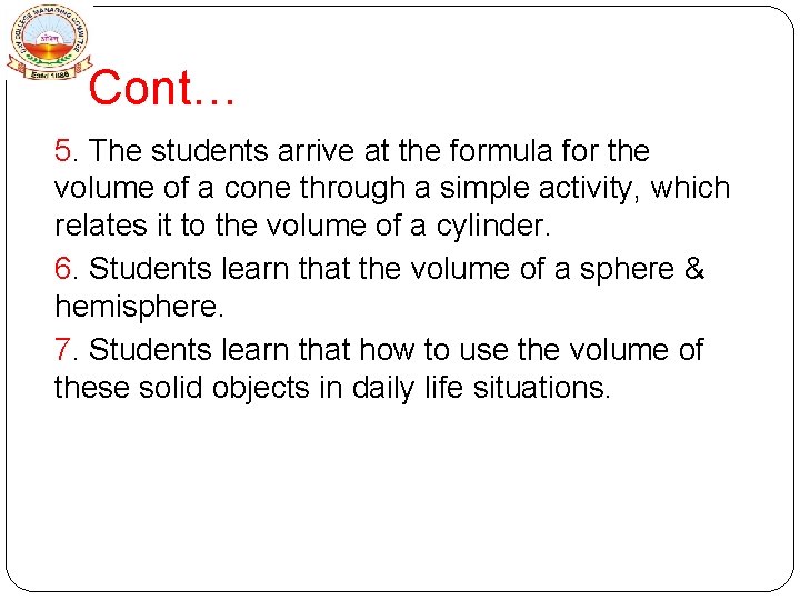 Cont… 5. The students arrive at the formula for the volume of a cone