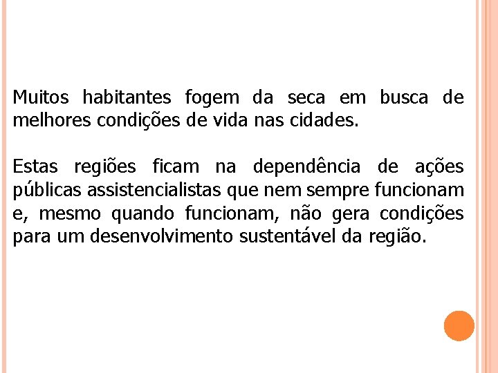 Muitos habitantes fogem da seca em busca de melhores condições de vida nas cidades.