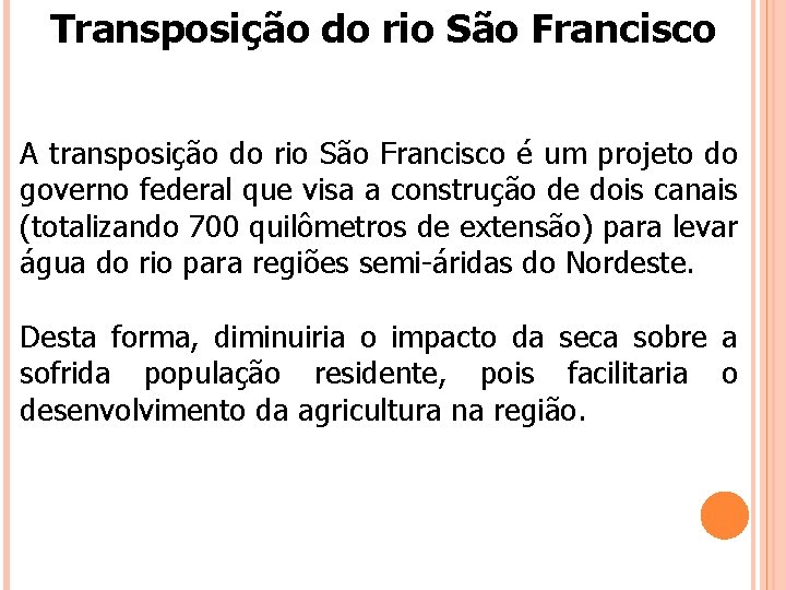 Transposição do rio São Francisco A transposição do rio São Francisco é um projeto