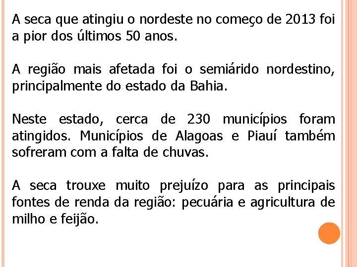 A seca que atingiu o nordeste no começo de 2013 foi a pior dos