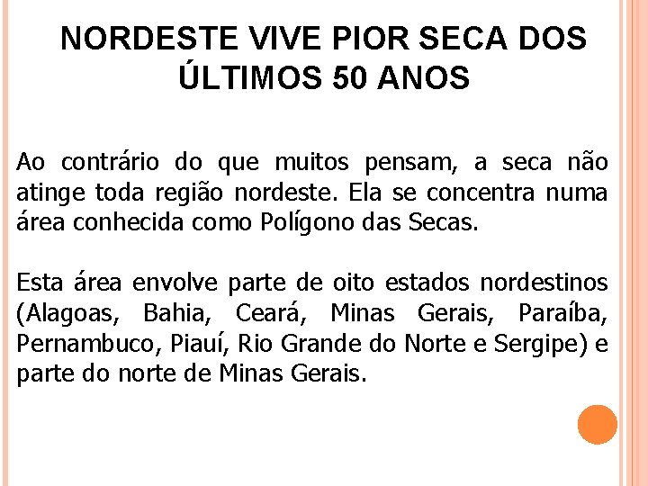 NORDESTE VIVE PIOR SECA DOS ÚLTIMOS 50 ANOS Ao contrário do que muitos pensam,