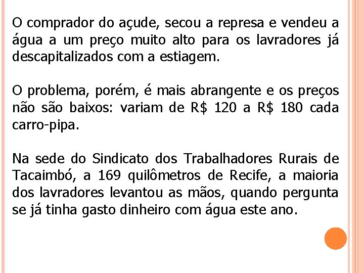 O comprador do açude, secou a represa e vendeu a água a um preço