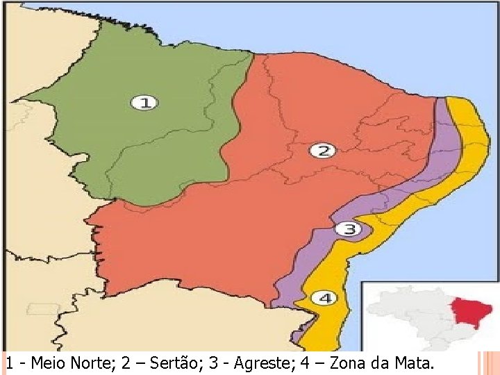 1 - Meio Norte; 2 – Sertão; 3 - Agreste; 4 – Zona da