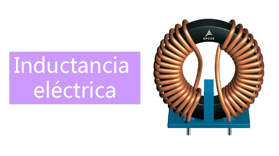 Inductancia Elctrica Un Inductor Bobina O Reactor Es