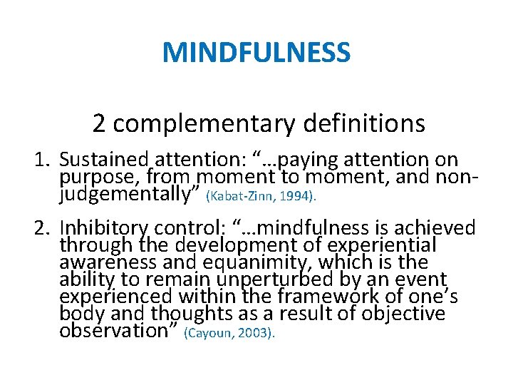 MINDFULNESS 2 complementary definitions 1. Sustained attention: “…paying attention on purpose, from moment to
