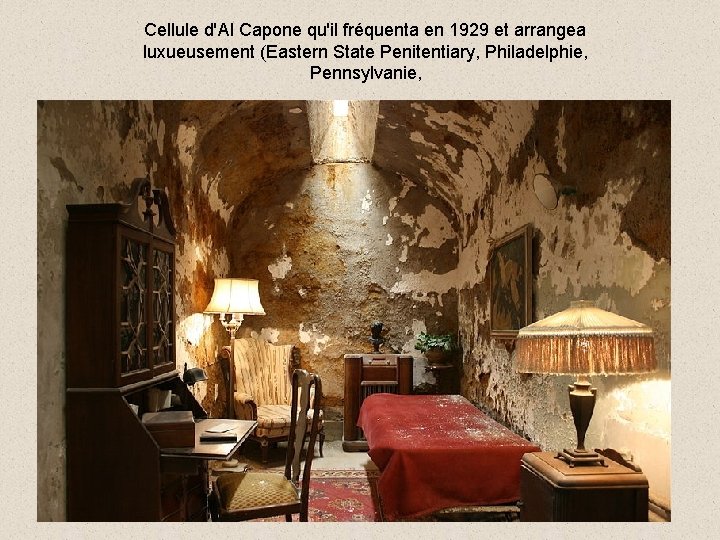 Cellule d'Al Capone qu'il fréquenta en 1929 et arrangea luxueusement (Eastern State Penitentiary, Philadelphie, Cellule d'Al Capone qu'il fréquenta en 1929 et arrangea luxueusement (Eastern State Penitentiary, Philadelphie,