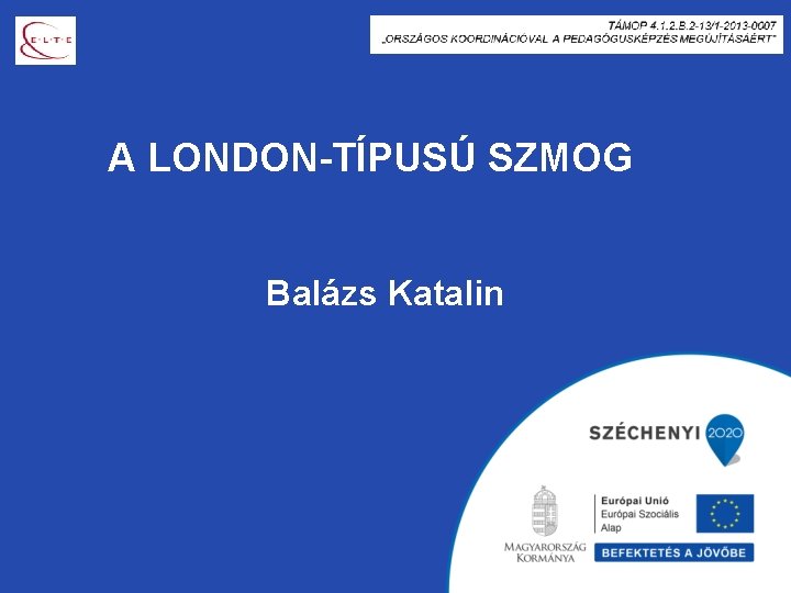 A LONDON-TÍPUSÚ SZMOG Balázs Katalin 