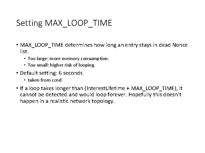 Setting MAX_LOOP_TIME • MAX_LOOP_TIME determines how long an entry stays in dead Nonce list.