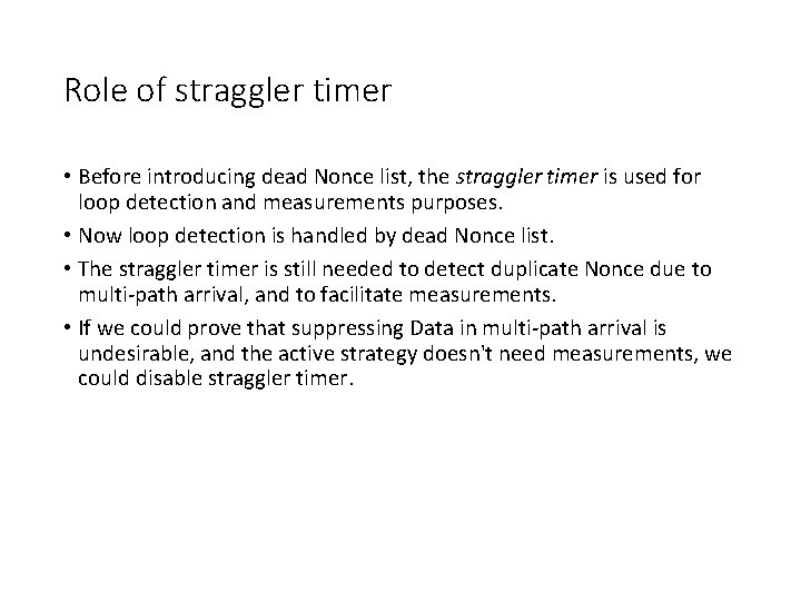 Role of straggler timer • Before introducing dead Nonce list, the straggler timer is