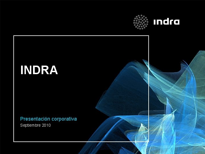 INDRA Presentación corporativa Septiembre 2010 