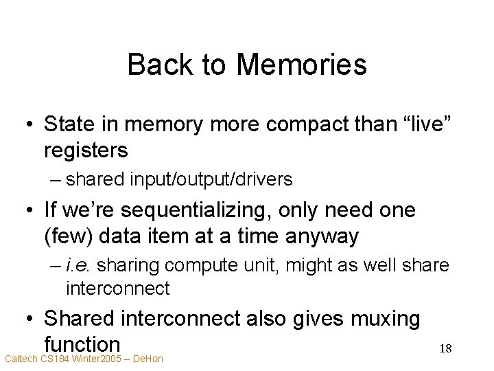 Back to Memories • State in memory more compact than “live” registers – shared