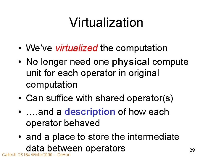 Virtualization • We’ve virtualized the computation • No longer need one physical compute unit