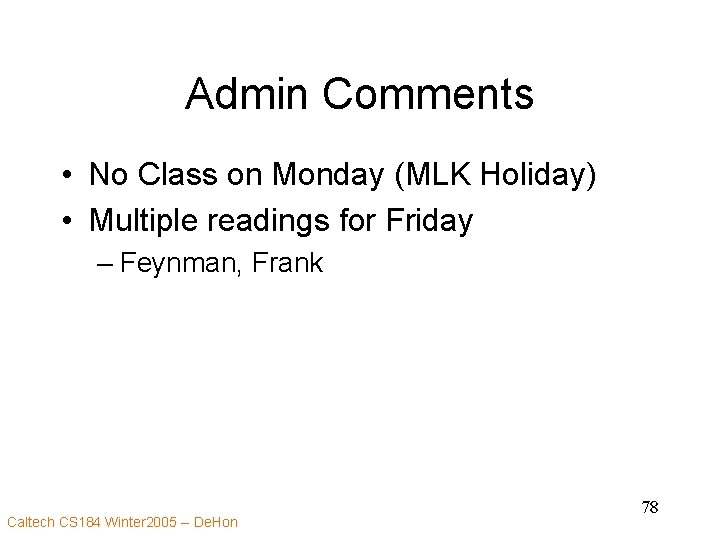 Admin Comments • No Class on Monday (MLK Holiday) • Multiple readings for Friday