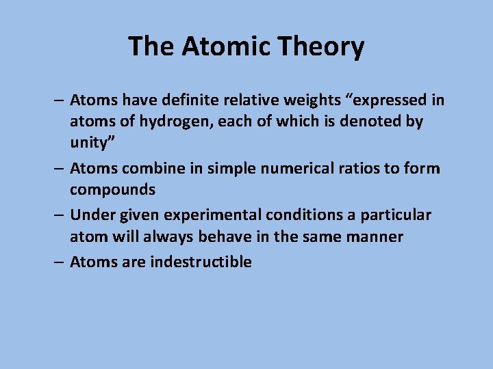 The Atomic Theory – Atoms have definite relative weights “expressed in atoms of hydrogen,
