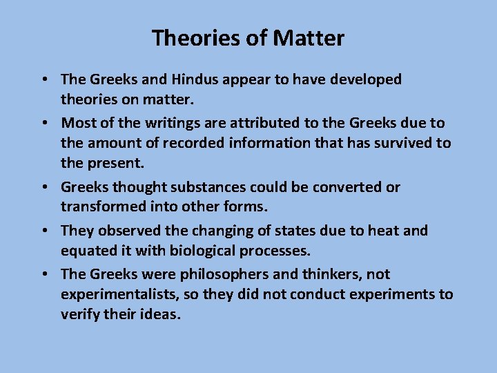 Theories of Matter • The Greeks and Hindus appear to have developed theories on