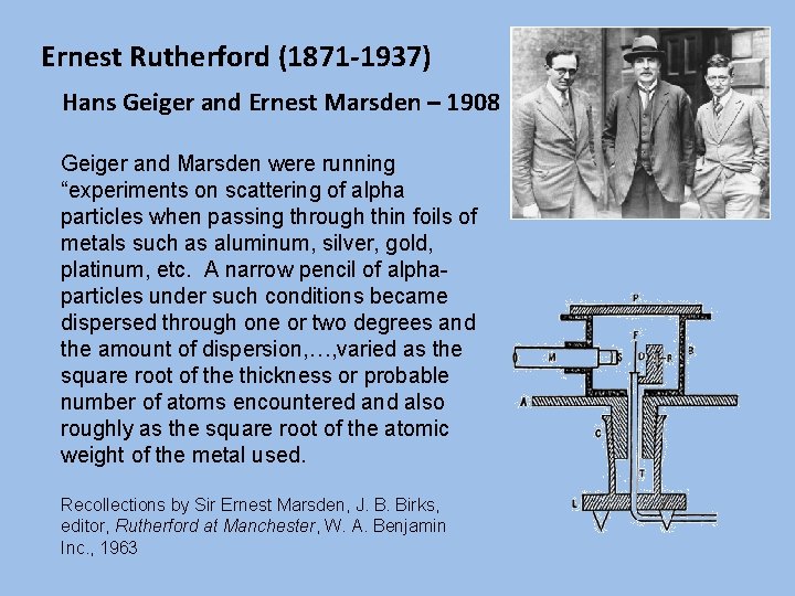 Ernest Rutherford (1871 -1937) Hans Geiger and Ernest Marsden – 1908 Geiger and Marsden