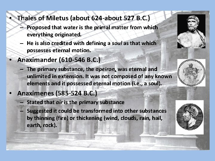  • Thales of Miletus (about 624 -about 527 B. C. ) – Proposed