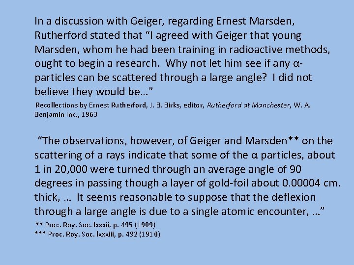 In a discussion with Geiger, regarding Ernest Marsden, Rutherford stated that “I agreed with