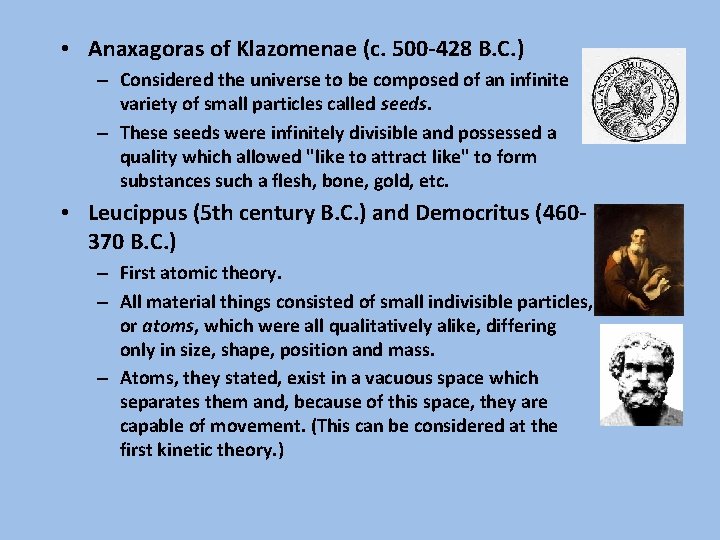  • Anaxagoras of Klazomenae (c. 500 -428 B. C. ) – Considered the