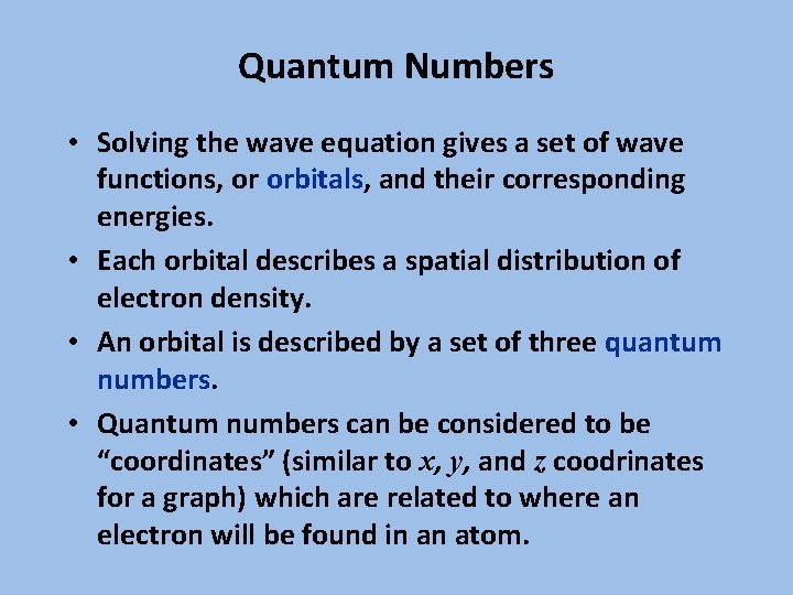 Quantum Numbers • Solving the wave equation gives a set of wave functions, or