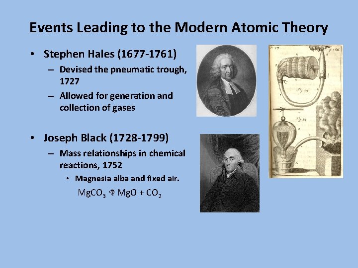 Events Leading to the Modern Atomic Theory • Stephen Hales (1677 -1761) – Devised