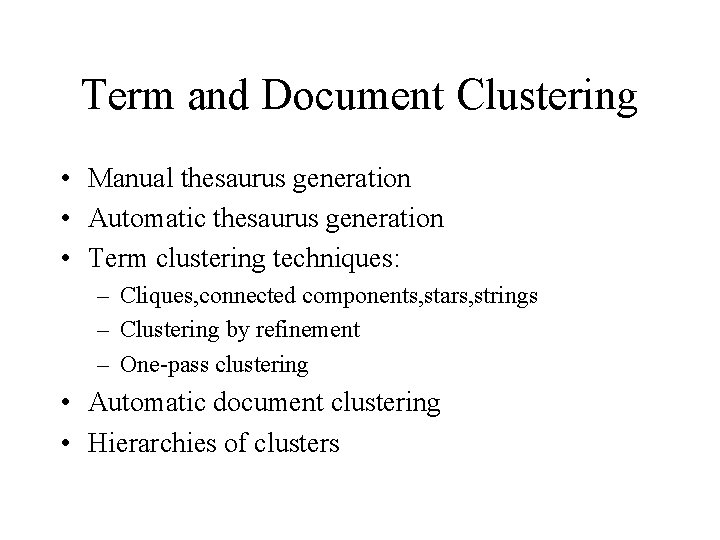 Term and Document Clustering • Manual thesaurus generation • Automatic thesaurus generation • Term Term and Document Clustering • Manual thesaurus generation • Automatic thesaurus generation • Term
