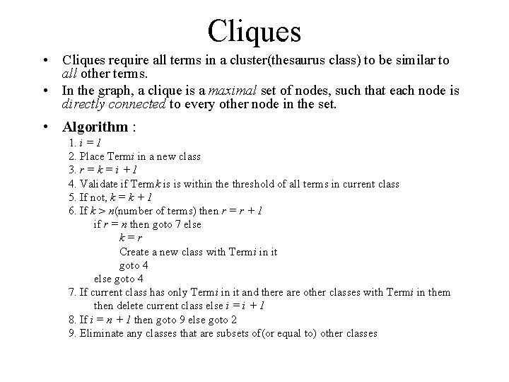 Cliques • Cliques require all terms in a cluster(thesaurus class) to be similar to Cliques • Cliques require all terms in a cluster(thesaurus class) to be similar to