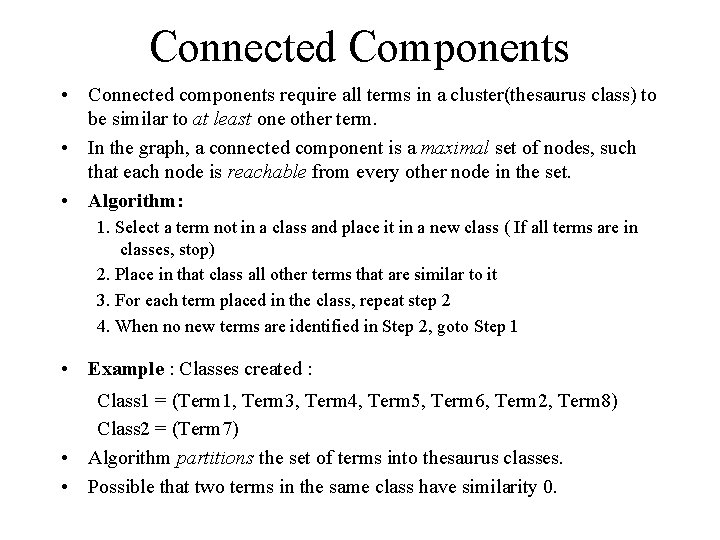 Connected Components • Connected components require all terms in a cluster(thesaurus class) to be Connected Components • Connected components require all terms in a cluster(thesaurus class) to be