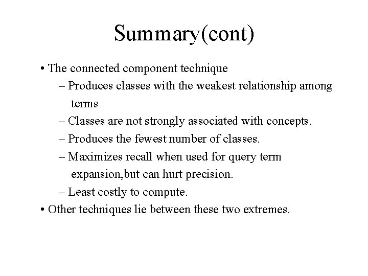 Summary(cont) • The connected component technique – Produces classes with the weakest relationship among Summary(cont) • The connected component technique – Produces classes with the weakest relationship among