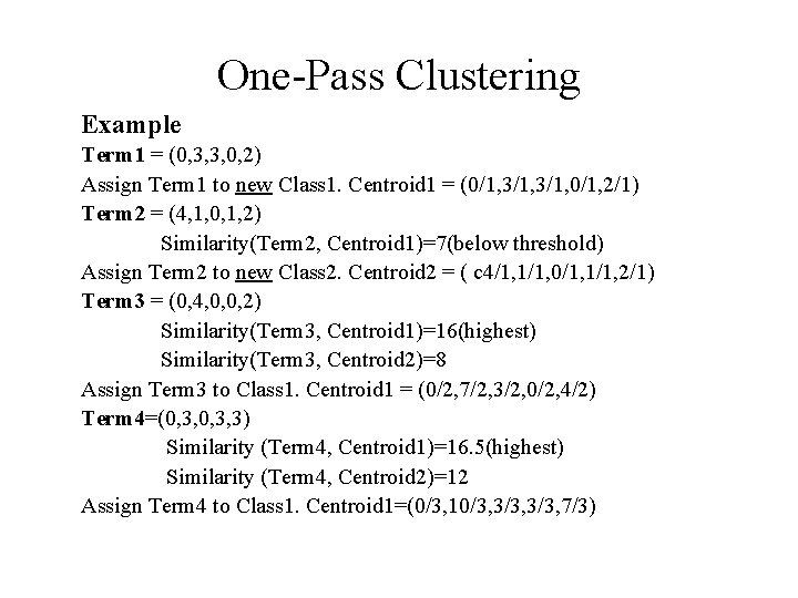 One-Pass Clustering Example Term 1 = (0, 3, 3, 0, 2) Assign Term 1 One-Pass Clustering Example Term 1 = (0, 3, 3, 0, 2) Assign Term 1