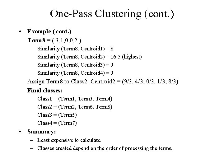 One-Pass Clustering (cont. ) • Example ( cont. ) Term 8 = ( 3, One-Pass Clustering (cont. ) • Example ( cont. ) Term 8 = ( 3,