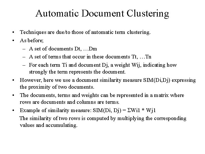 Automatic Document Clustering • Techniques are due/to those of automatic term clustering. • As Automatic Document Clustering • Techniques are due/to those of automatic term clustering. • As