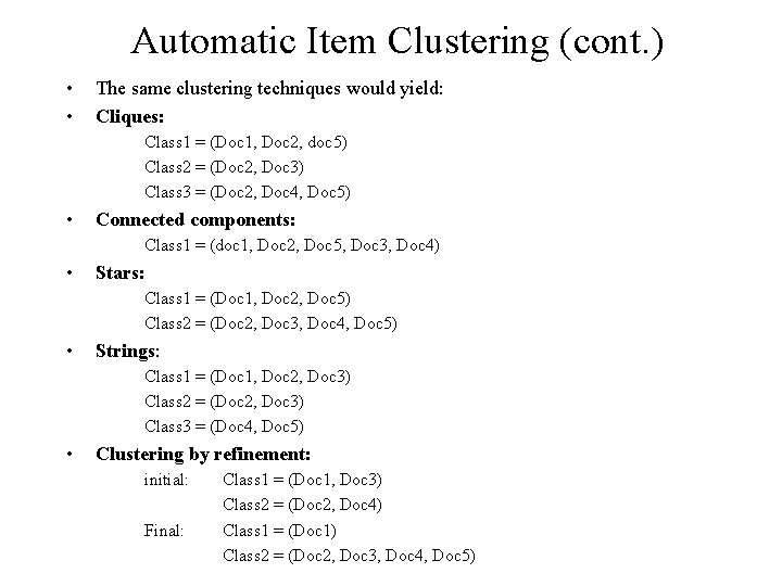Automatic Item Clustering (cont. ) • • The same clustering techniques would yield: Cliques: Automatic Item Clustering (cont. ) • • The same clustering techniques would yield: Cliques: