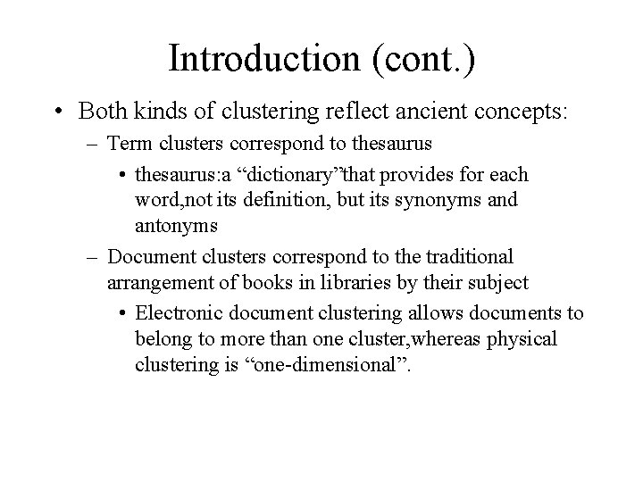 Introduction (cont. ) • Both kinds of clustering reflect ancient concepts: – Term clusters Introduction (cont. ) • Both kinds of clustering reflect ancient concepts: – Term clusters
