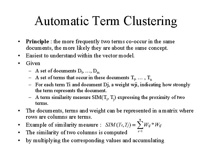 Automatic Term Clustering • Principle : the more frequently two terms co-occur in the Automatic Term Clustering • Principle : the more frequently two terms co-occur in the