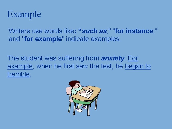 Example Writers use words like: “such as, " "for instance, " and "for example"