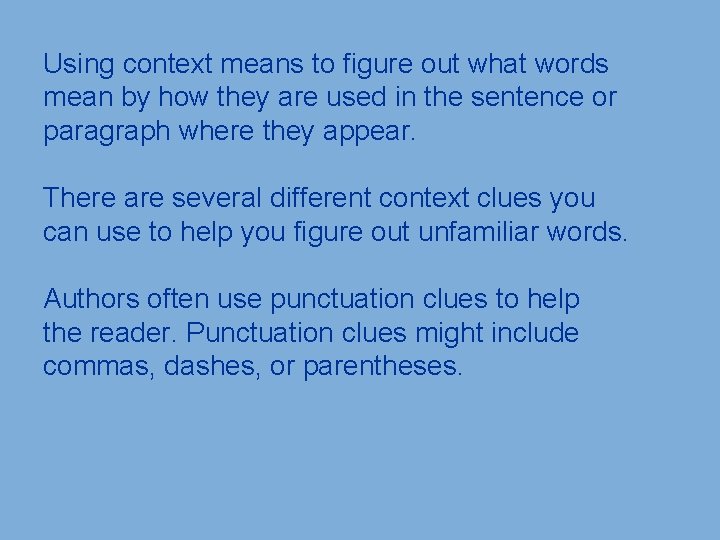 Using context means to figure out what words mean by how they are used