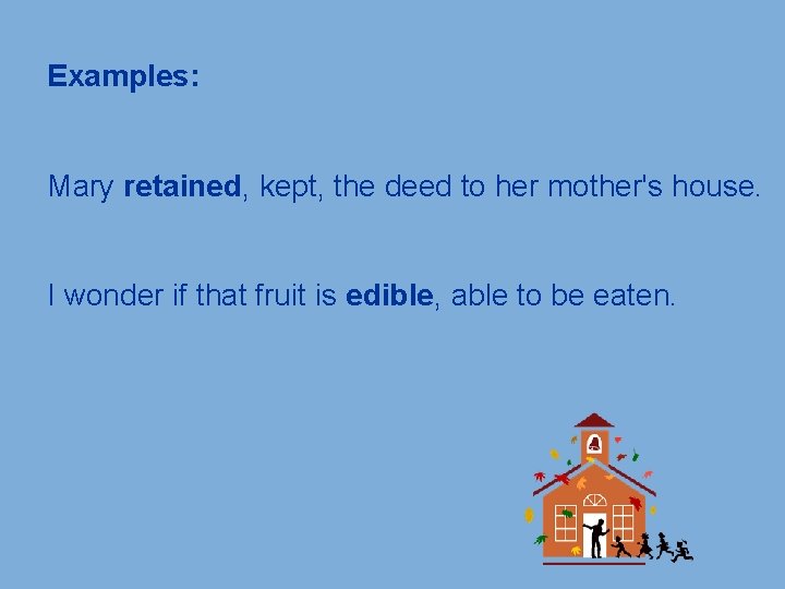 Examples: Mary retained, kept, the deed to her mother's house. I wonder if that