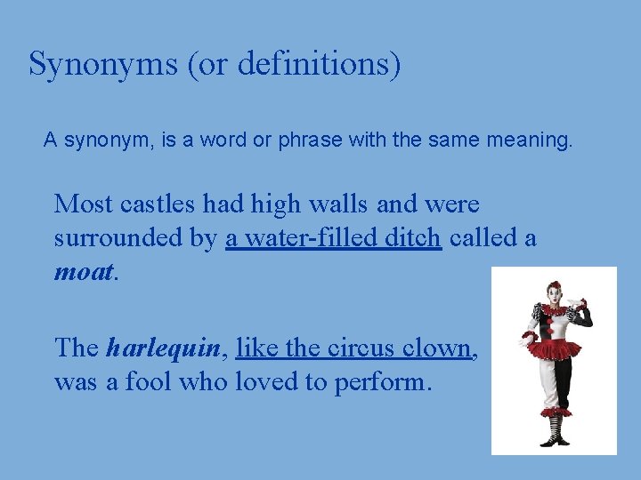 Synonyms (or definitions) A synonym, is a word or phrase with the same meaning.