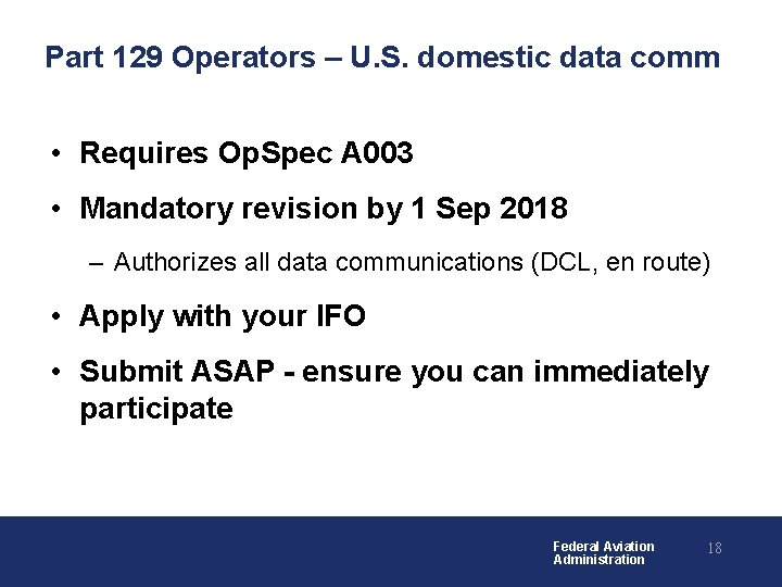 Part 129 Operators – U. S. domestic data comm • Requires Op. Spec A