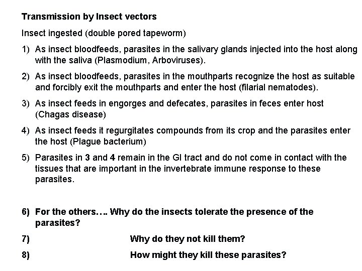 Transmission by Insect vectors Insect ingested (double pored tapeworm) 1) As insect bloodfeeds, parasites