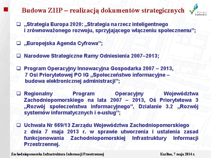  Budowa ZIIP – realizacją dokumentów strategicznych q „Strategia Europa 2020: „Strategia na rzecz