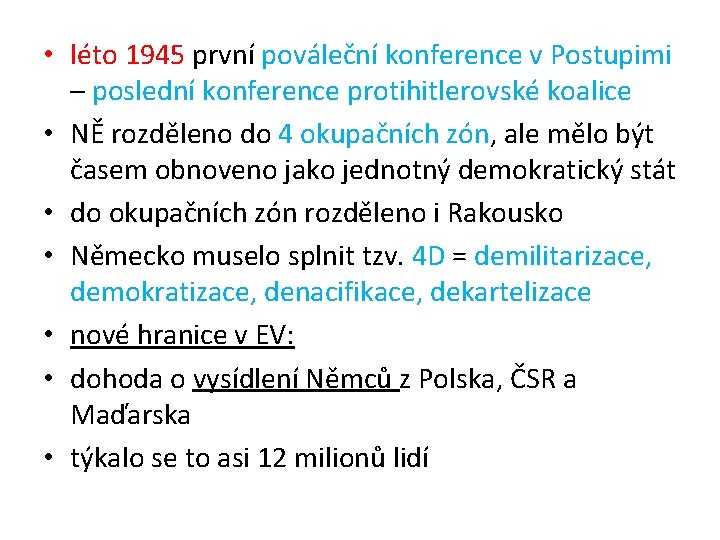  • léto 1945 první pováleční konference v Postupimi – poslední konference protihitlerovské koalice