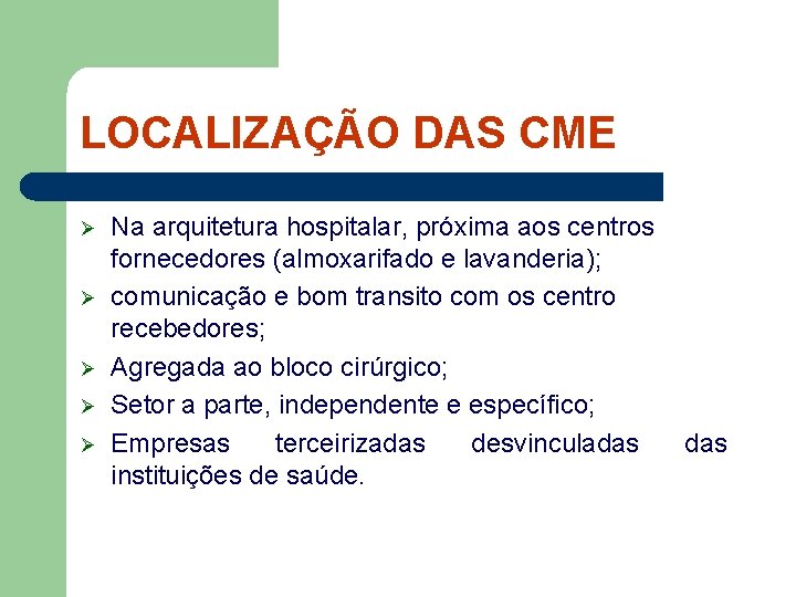 LOCALIZAÇÃO DAS CME Ø Ø Ø Na arquitetura hospitalar, próxima aos centros fornecedores (almoxarifado