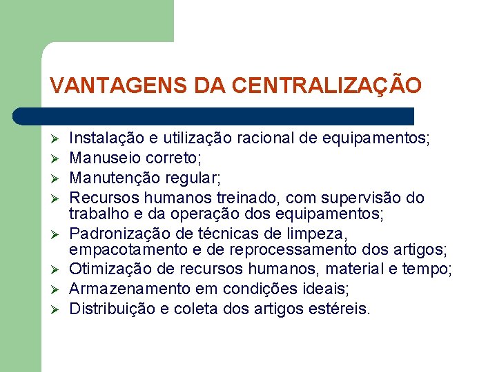 VANTAGENS DA CENTRALIZAÇÃO Ø Ø Ø Ø Instalação e utilização racional de equipamentos; Manuseio