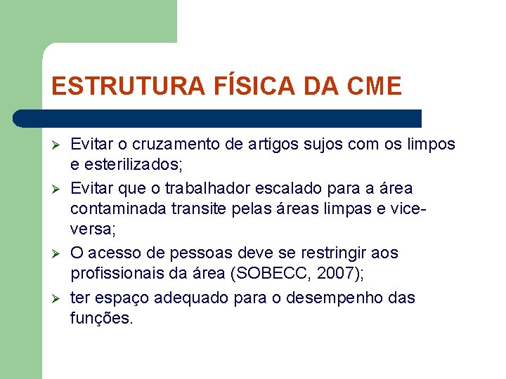 ESTRUTURA FÍSICA DA CME Ø Ø Evitar o cruzamento de artigos sujos com os