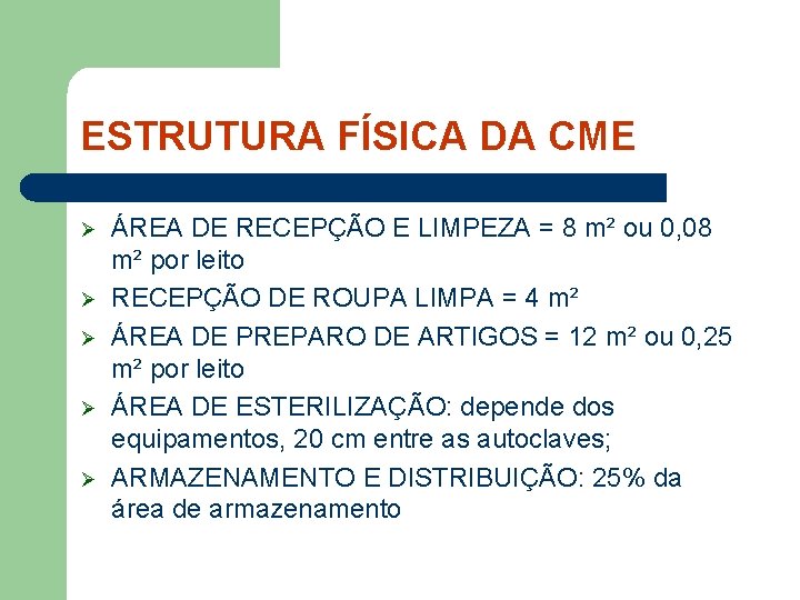 ESTRUTURA FÍSICA DA CME Ø Ø Ø ÁREA DE RECEPÇÃO E LIMPEZA = 8