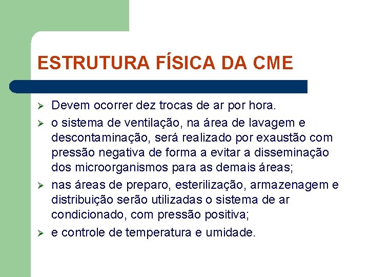 ESTRUTURA FÍSICA DA CME Ø Ø Devem ocorrer dez trocas de ar por hora.