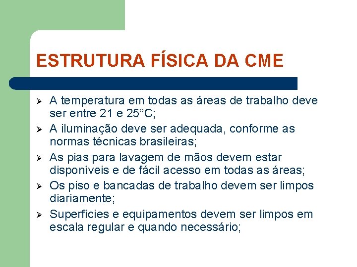 ESTRUTURA FÍSICA DA CME Ø Ø Ø A temperatura em todas as áreas de