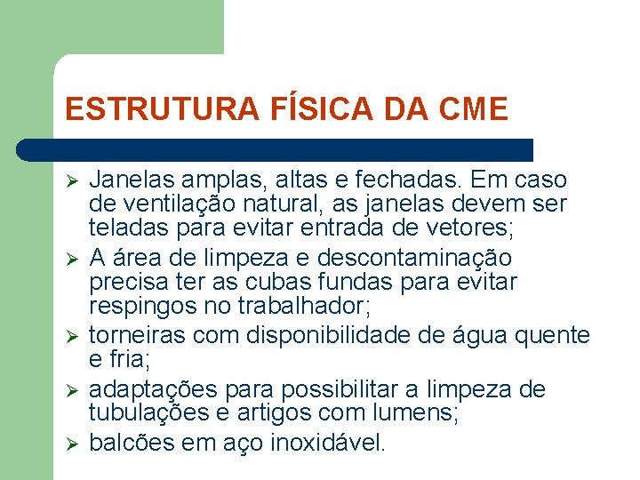 ESTRUTURA FÍSICA DA CME Ø Ø Ø Janelas amplas, altas e fechadas. Em caso